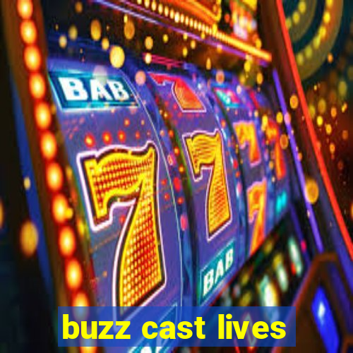 buzz cast lives